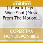 (LP Vinile) Eyes Wide Shut (Music From The Motion Picture) (2 Lp) vinile