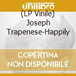 (LP Vinile) Joseph Trapenese-Happily cd