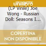 (LP Vinile) Joe Wong - Russian Doll: Seasons I & II / O.S.T. vinile