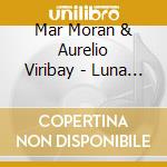 Mar Moran & Aurelio Viribay - Luna Clara cd