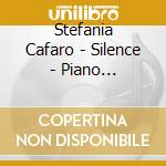 Stefania Cafaro - Silence - Piano Sonatas.. cd musicale