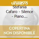 Stefania Cafaro - Silence - Piano Sonatas.. cd