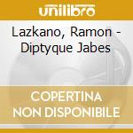Lazkano, Ramon - Diptyque Jabes cd musicale