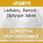Lazkano, Ramon - Diptyque Jabes cd