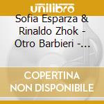Sofia Esparza & Rinaldo Zhok - Otro Barbieri - Francisco Asenjo Barbieri: Complete Spanish Songs cd