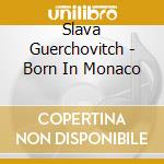 Slava Guerchovitch - Born In Monaco cd