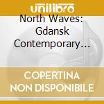 North Waves: Gdansk Contemporary Music cd