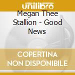 Megan Thee Stallion - Good News cd musicale
