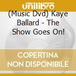 (Music Dvd) Kaye Ballard - The Show Goes On! cd musicale