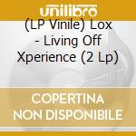 (LP Vinile) Lox - Living Off Xperience (2 Lp) vinile