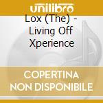 Lox (The) - Living Off Xperience cd