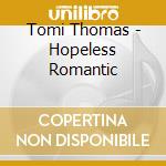 Tomi Thomas - Hopeless Romantic cd