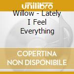 Willow - Lately I Feel Everything cd