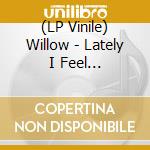 (LP Vinile) Willow - Lately I Feel Everything vinile