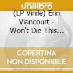 (LP Vinile) Erin Viancourt - Won't Die This Way vinile