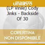 (LP Vinile) Cody Jinks - Backside Of 30 vinile