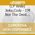 (LP Vinile) Jinks,Cody - I'M Not The Devil (2Lp) vinile