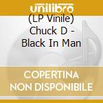 (LP Vinile) Chuck D - Black In Man vinile