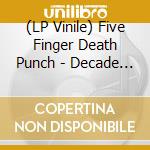 (LP Vinile) Five Finger Death Punch - Decade Of Destruction lp vinile di Five Finger Death Punch