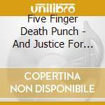 Five Finger Death Punch - And Justice For None (Dlx Ed) (Cd) (Clean Version) cd
