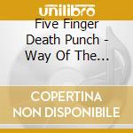 Five Finger Death Punch - Way Of The Fist (Cln) cd