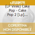 (LP Vinile) Cake Pop - Cake Pop 2 [Lp] (White Colored Vinyl, Indie-Retail Exclusive) vinile