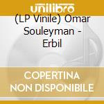 (LP Vinile) Omar Souleyman - Erbil vinile