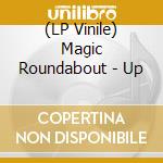 (LP Vinile) Magic Roundabout - Up vinile