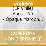 (LP Vinile) Boris - No - Opaque Maroon Vinyl lp vinile
