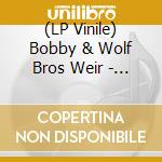 (LP Vinile) Bobby & Wolf Bros Weir - Bobby Weir And Wolf Bros: Live In Colorado (2 Lp) vinile