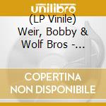 (LP Vinile) Weir, Bobby & Wolf Bros - Bobby Weir & Wolf Bros: Live In Colorado (2 Lp) lp vinile