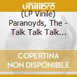 (LP Vinile) Paranoyds, The - Talk Talk Talk - Colored Vinyl lp vinile