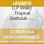 (LP Vinile) Tropical Gothclub - Tropical Gothclub - Coloured Vinyl vinile