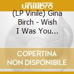 (LP Vinile) Gina Birch - Wish I Was You / No Love [7''] lp vinile
