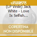 (LP Vinile) Jack White - Love Is Selfish (Non-Album Acoustic Version) / Fear Of The Dawn [7''] (Black Vinyl) vinile