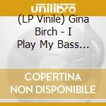 (LP Vinile) Gina Birch - I Play My Bass Loud - Clear Vinyl vinile