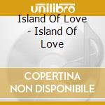 Island Of Love - Island Of Love cd