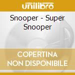 Snooper - Super Snooper cd