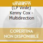 (LP Vinile) Kenny Cox - Multidirection vinile