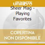 Sheer Mag - Playing Favorites cd