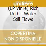 (LP Vinile) Rich Ruth - Water Still Flows vinile