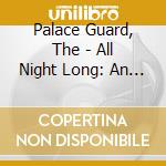 Palace Guard, The - All Night Long: An Anthology 1965-1966 cd musicale