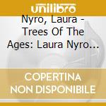 Nyro, Laura - Trees Of The Ages: Laura Nyro Live cd