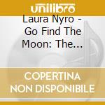 Laura Nyro - Go Find The Moon: The Audition Tape cd