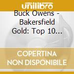 Buck Owens - Bakersfield Gold: Top 10 Hits 1959-1974 (2 Cd) cd
