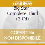 Big Star - Complete Third (3 Cd) cd
