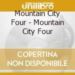 Mountain City Four - Mountain City Four cd