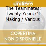 The Teammates: Twenty Years Of Making / Various cd