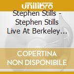 Stephen Stills - Stephen Stills Live At Berkeley 1971 cd