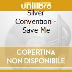 Silver Convention - Save Me cd